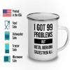 I got 99 problems Camper Mug 12oz - Metal Working Solves - Welding Machine Operator Construction Worker Metalworker Workshop Manufacturing Mechanic view 3
