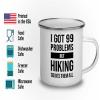 I got 99 problems Camper Mug 12oz - Hiking Solves - Camping Woods Adventure Explorer Travel Outdoor Camping view 3