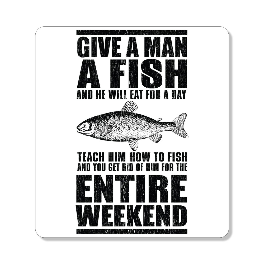 DistinctInk Refrigerator Magnet - Small Decorative - Great Gift/Present - Also Works on car - 2.1 inch Square - Round Corners - Teach Man to Fish, Get Rid of Him for Weekend