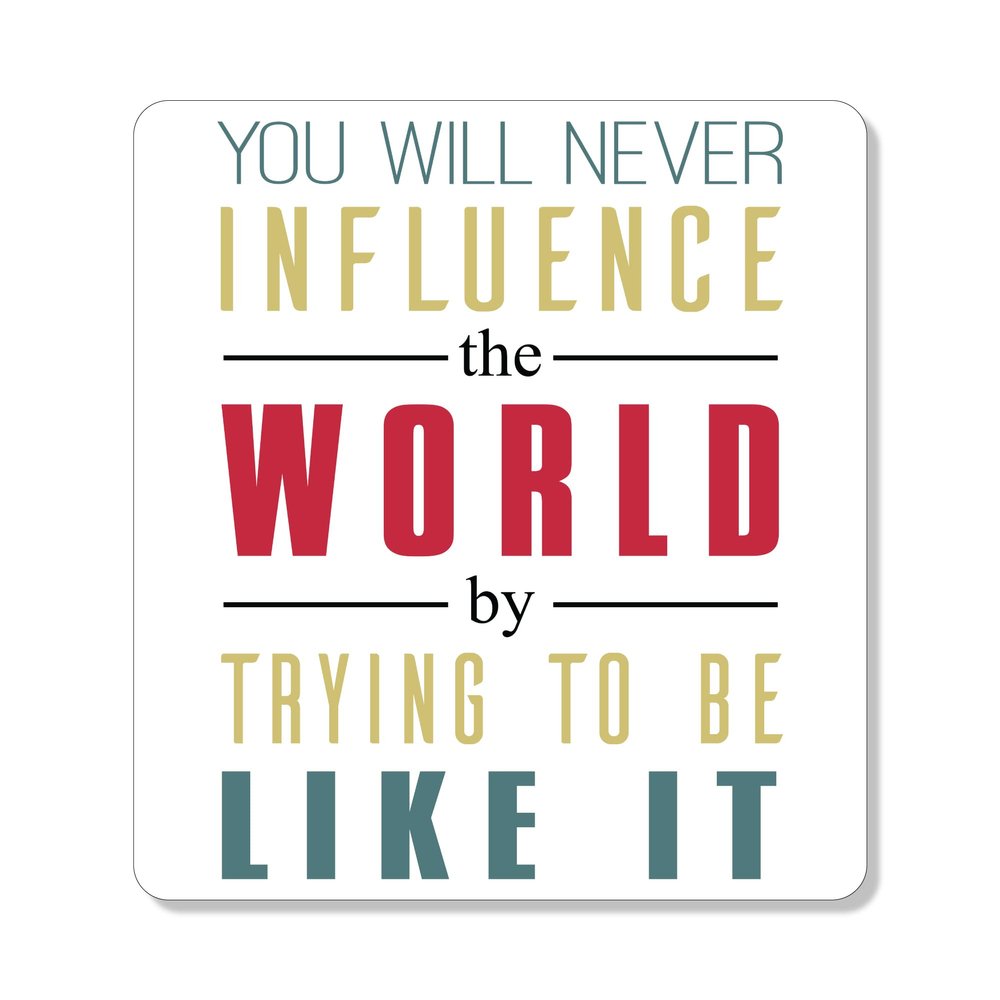DistinctInk Refrigerator Magnet - Small Decorative - Great Gift/Present - Also Works on car - 2.1 inch Square - Round Corners - Never Influence The World Try to Be Like It