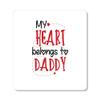 DistinctInk Refrigerator Magnet - Small Decorative - Great Gift/Present - Also Works on car - 2.1 inch Square - Round Corners - My Heart Belongs to Daddy view 1