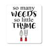 DistinctInk Refrigerator Magnet - Small Decorative - Great Gift/Present - Also Works on car - 2.1 inch Square - Round Corners - So Many Weeds So Little Thyme - Gardening view 1