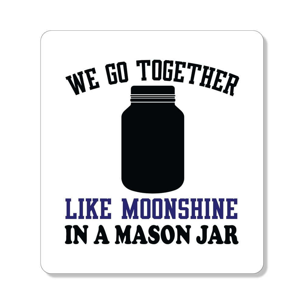 DistinctInk Refrigerator Magnet - Small Decorative - Great Gift/Present - Also Works on car - 2.1 inch Square - Round Corners - We Go Together Like Moonshine in a Mason Jar
