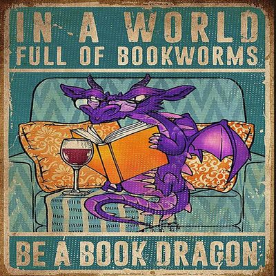 Licpact Funny Metal Tin Sign Dragon Reads Book In A World Full Of Booksworms Be A Book Dragon Poster Art Metal Wall Plaque Decor Outdoor Indoor Study Wall Panel Retro Vintage Mural 16x12 Inch
