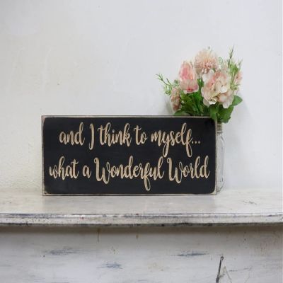 and I Think to Myself What A Wonderful World Sign Wood Signs Plaque,Farmhouse Sign,Nursery Decor,Kids Room Decor,Wall Art Decor 4x16 inch(10x40 cm)