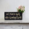 and I Think to Myself What A Wonderful World Sign Wood Signs Plaque,Farmhouse Sign,Nursery Decor,Kids Room Decor,Wall Art Decor 4x16 inch(10x40 cm) view 1