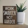 asbwuo Work Smarter Not Harder Sign- Office Decor - Inspirational Desk Quotes Sign - Home Office Decor - Cubicle Sayings 8 X 8 Inch view 1