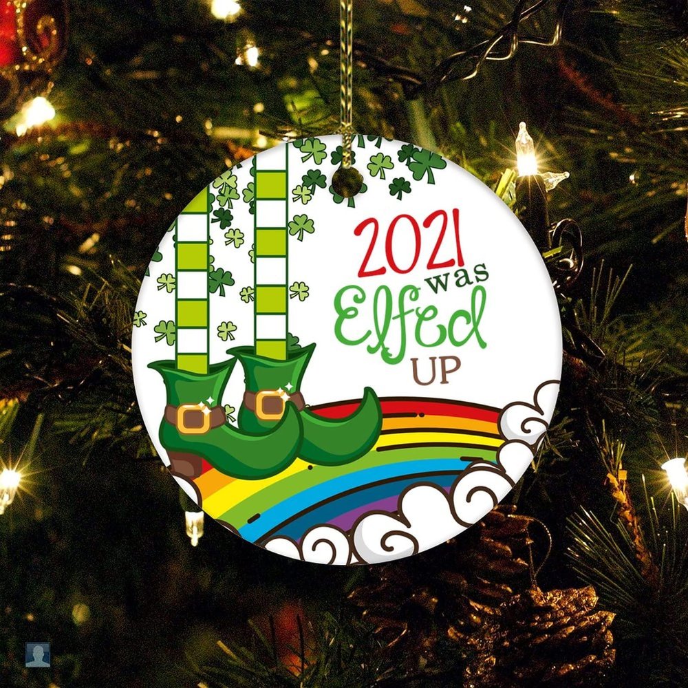 2021 was Elfed Up Funny Christmas Tree Ornament Christmas Tree Ceramic Ornament Decoration Gifts Keepsake for Family Xmas Ornament 3"