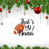 That's My Nana Grandma Womens Football Nana Christmas Ornament Nana Personalized Customized Round Ceramic Ornament Holiday Ornament for Home Christmas Tree Decor view 3