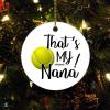 Christmas Ceramic Ornament That's My Nana Grandma Womens Tennis Ball Nana Ornament Xmas Present Sport 3" Ceramic Elegant Christmas Hanging Ornaments view 1