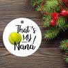 Christmas Ceramic Ornament That's My Nana Grandma Womens Tennis Ball Nana Ornament Xmas Present Sport 3" Ceramic Elegant Christmas Hanging Ornaments view 2