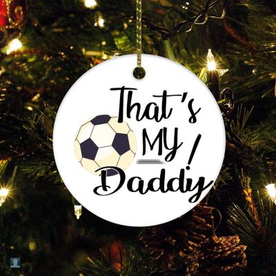 Christmas Ornament Personalized for Girl Boy 2022 2022 Ornament Gift Dad That's My Daddy Soccer Ball Christmas Ceramic Ornament Xmas Tree Decorations Flat Circle Ceramic Ornament 3 Inch