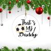 Christmas Ornament Personalized for Girl Boy 2022 2022 Ornament Gift Dad That's My Daddy Soccer Ball Christmas Ceramic Ornament Xmas Tree Decorations Flat Circle Ceramic Ornament 3 Inch view 3
