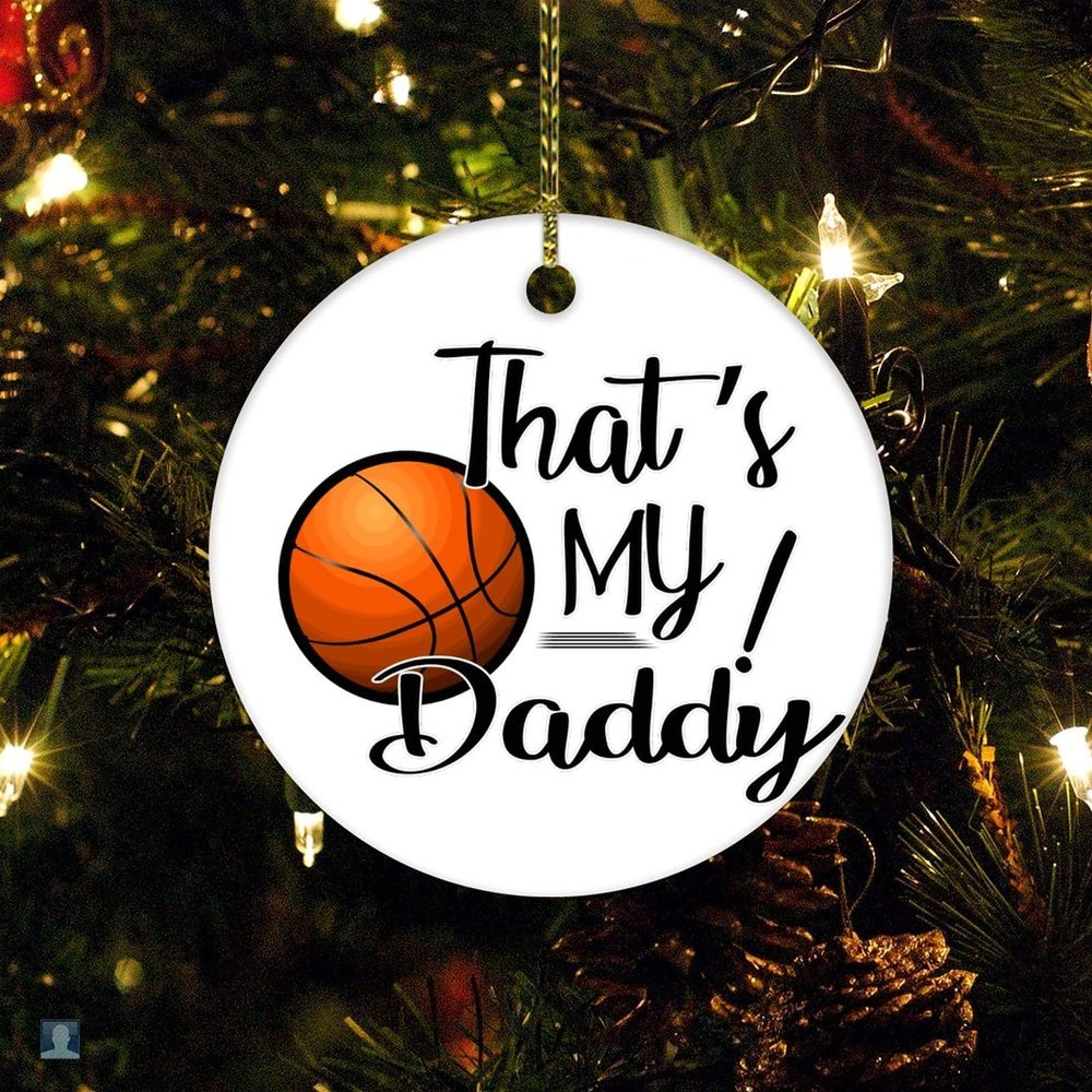 Christmas Ornament Gift Dad That's My Daddy Basketball Ceramic Elegant Christmas Hanging Ornaments for Father from Daughter Son Holiday Ornament for Home Christmas Tree Decor