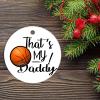 Christmas Ornament Gift Dad That's My Daddy Basketball Ceramic Elegant Christmas Hanging Ornaments for Father from Daughter Son Holiday Ornament for Home Christmas Tree Decor view 2