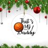 Christmas Ornament Gift Dad That's My Daddy Basketball Ceramic Elegant Christmas Hanging Ornaments for Father from Daughter Son Holiday Ornament for Home Christmas Tree Decor view 3