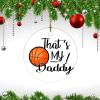 Ornament Gift Dad That's My Daddy Basketball Holiday Present Football Family Little Nephew Biggest for Boys Girls Round Ceramic Christmas Decoration view 3