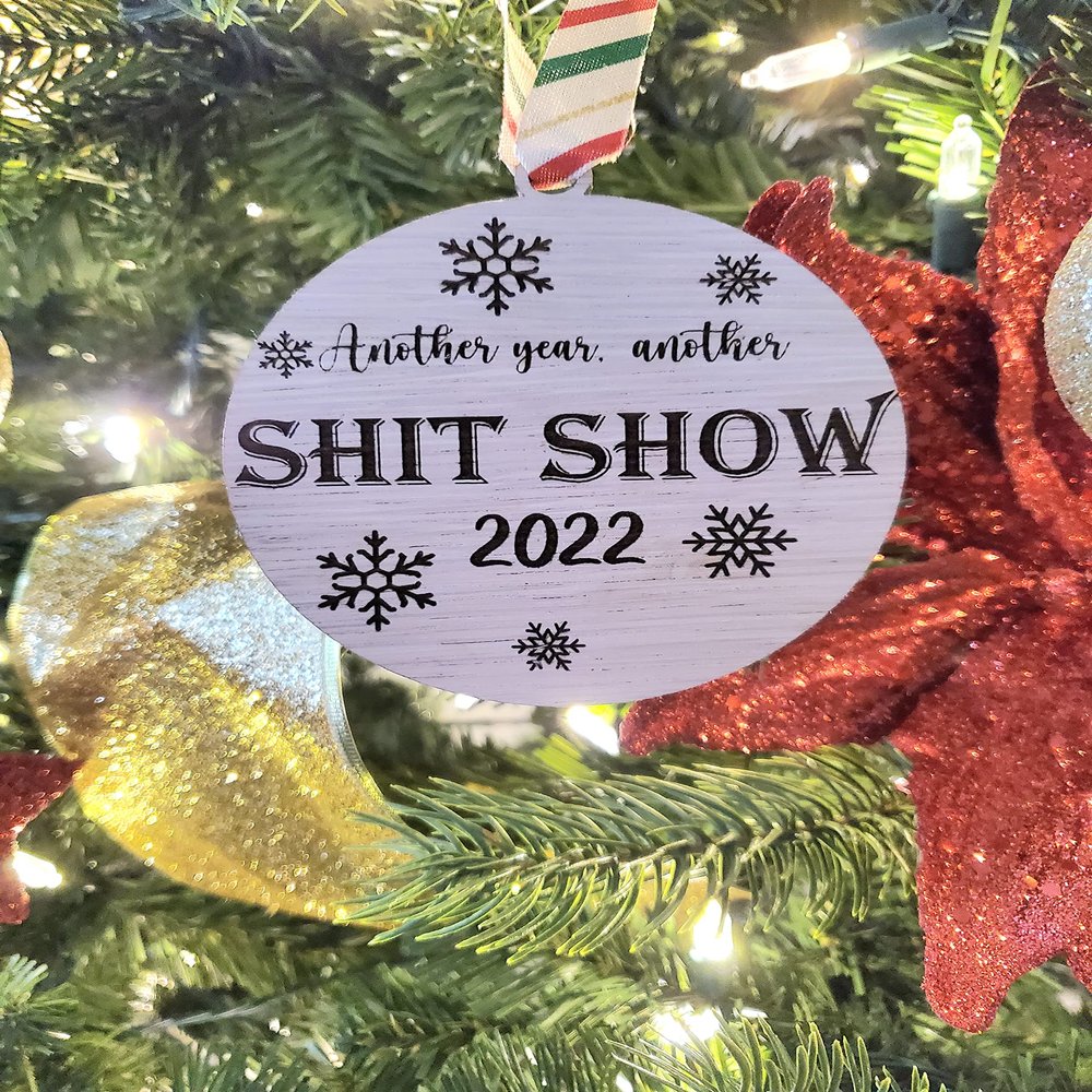 2022 year custom ornament. 2022 another year another shit show ornament
