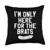 Bratwurst Humor Designs I'm Only Here for the Bratwurst, Funny Wisconsin BBQ Throw Pillow, 18x18, Multicolor view 1