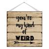 Antique Wood Sign You're My Kind of Weird Rustic Wood Welcome Plaque Wall Hanging Plaque Inspirational Wood Plank Hanging Sign for Living Room Dining Room Wall Decorations 12x12 Inch view 1