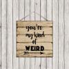 Antique Wood Sign You're My Kind of Weird Rustic Wood Welcome Plaque Wall Hanging Plaque Inspirational Wood Plank Hanging Sign for Living Room Dining Room Wall Decorations 12x12 Inch view 3