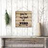 Antique Wood Sign You're My Kind of Weird Rustic Wood Welcome Plaque Wall Hanging Plaque Inspirational Wood Plank Hanging Sign for Living Room Dining Room Wall Decorations 12x12 Inch view 4