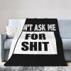 Qauirfe Don't Ask Me for Shit Throw Lightweight Blankets Bed Sofa Warm Cozy Fluffy Throw Plush 50"X40" Blanket view 1