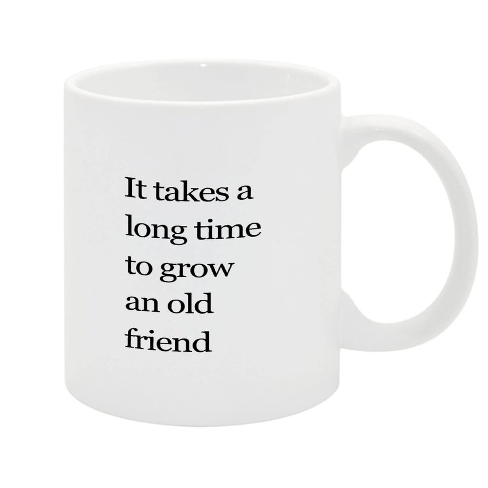 MISSUYSA Funny Coffee Mug Gift for Lovers It Takes A Long Time to Grow An Old Friend Coffee Mug Friendship Quote Gifts Mug Cup 11 Oz - Gifts for Him, Her, Husband, Wife