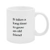 MISSUYSA Funny Coffee Mug Gift for Lovers It Takes A Long Time to Grow An Old Friend Coffee Mug Friendship Quote Gifts Mug Cup 11 Oz - Gifts for Him, Her, Husband, Wife view 1