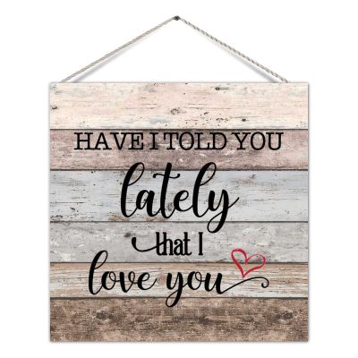 Old Fashioned Wood Pallet Sign Plaque Have I Told You Lately That I Love You Rustic Wooden Wall Hanging Door Sign Welcome Plaque Rural Wood Wall Plaque for Yard Yard Wall Decor 12x12 Inch