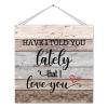 Old Fashioned Wood Pallet Sign Plaque Have I Told You Lately That I Love You Rustic Wooden Wall Hanging Door Sign Welcome Plaque Rural Wood Wall Plaque for Yard Yard Wall Decor 12x12 Inch view 1