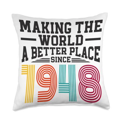 75 Birthday Making the world a better place since 1948 Throw Pillow