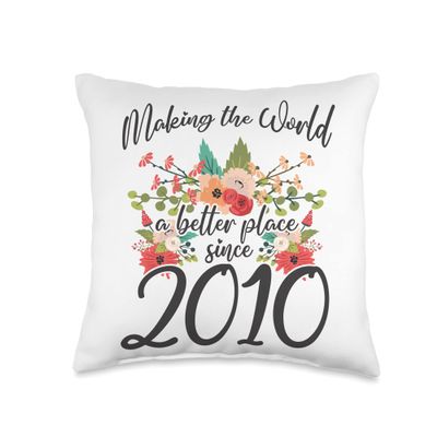 13 Birthday Making the world a better place since 2010 Throw Pillow