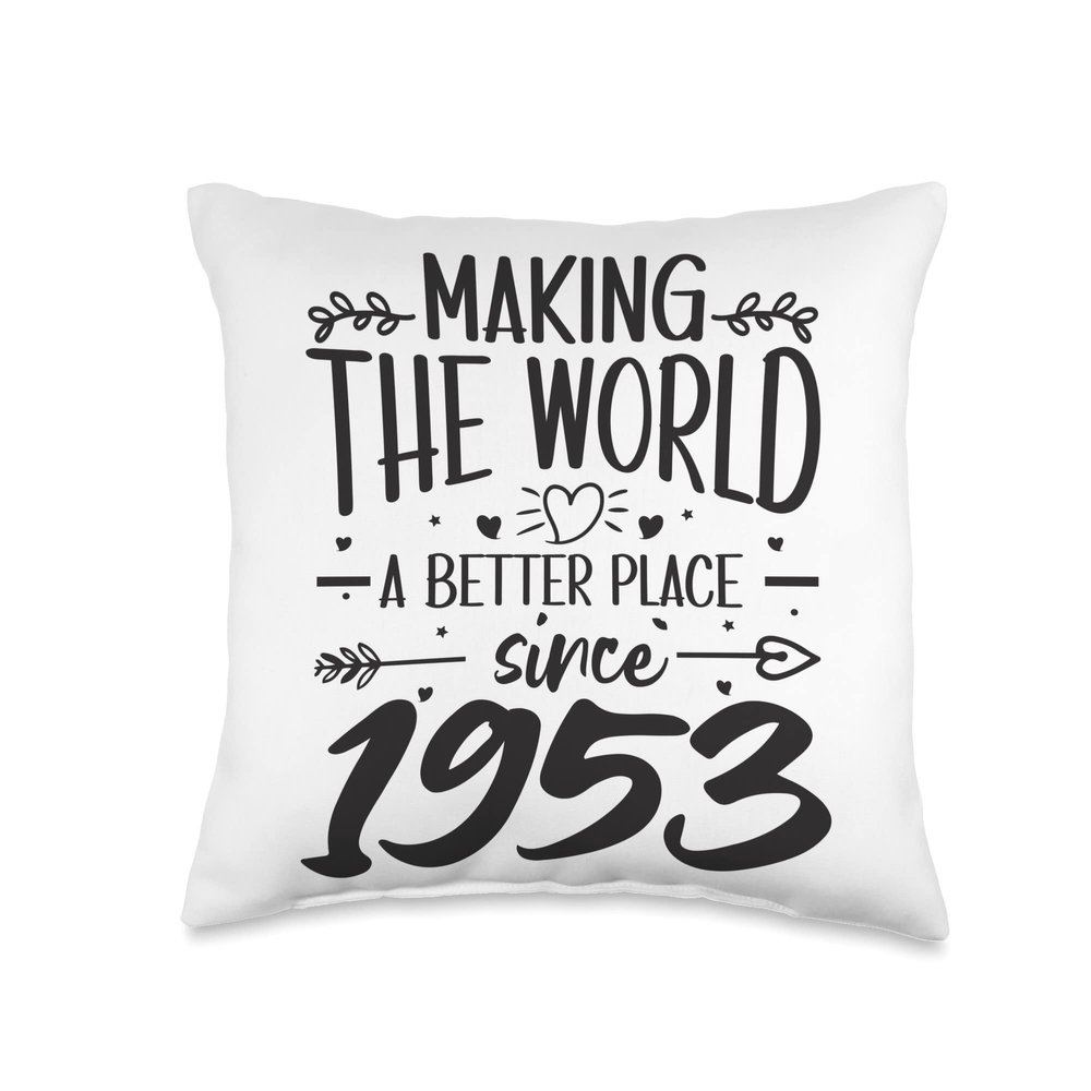 70 Birthday Making the world a better place since 1953 Throw Pillow