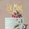 Be Mine Wedding Cake Topper Art Font Cake Toppers Gift For Bride Groom Elegant Rustic Cake Decor Engagement Anniversary Party Decoration Cake Supplies view 4