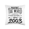 20 Birthday Making the world a better place since 2003 Throw Pillow view 1
