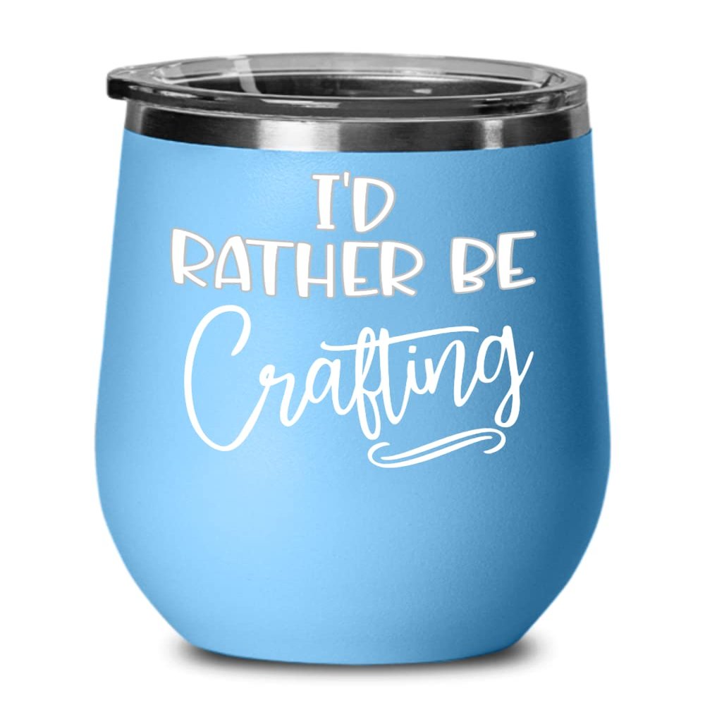 Crafter Wine Tumbler Id Rather Be Crafting Craft Lovers Artists Funny Birthday Christmas Ideas for Men Women 12 oz Powder Coated Coffee Hot Cold Cup T