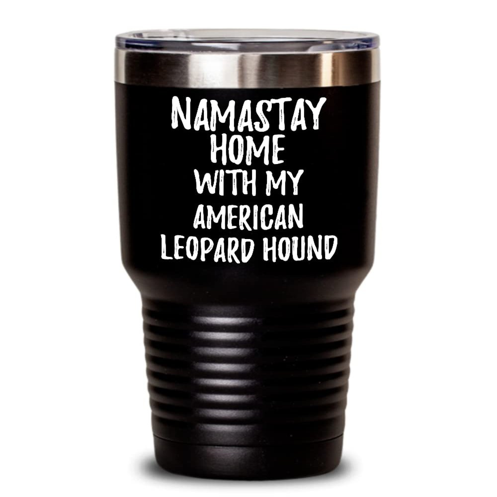 American Leopard Hound Tumbler Namastay Home With My Today Funny Gift Idea Pet Lover Zen Insulated Cup With Lid Black 30 Oz