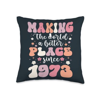 50 Birthday Making the world a better place since 1973 Throw Pillow