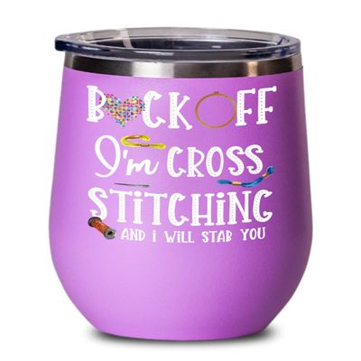 Back Off Im Cross Stitching Wine Tumbler for Mom Grandma Funny Sarcastic Mothers Day Birthday Christmas Ideas for Men Women Introvert Craft Lovers 12