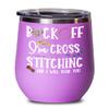 Back Off Im Cross Stitching Wine Tumbler for Mom Grandma Funny Sarcastic Mothers Day Birthday Christmas Ideas for Men Women Introvert Craft Lovers 12 view 1