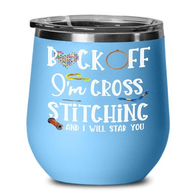 Back Off Im Cross Stitching Wine Tumbler for Mom Grandma Funny Sarcastic Mothers Day Birthday Christmas Ideas for Men Women Introvert Craft Lovers 12