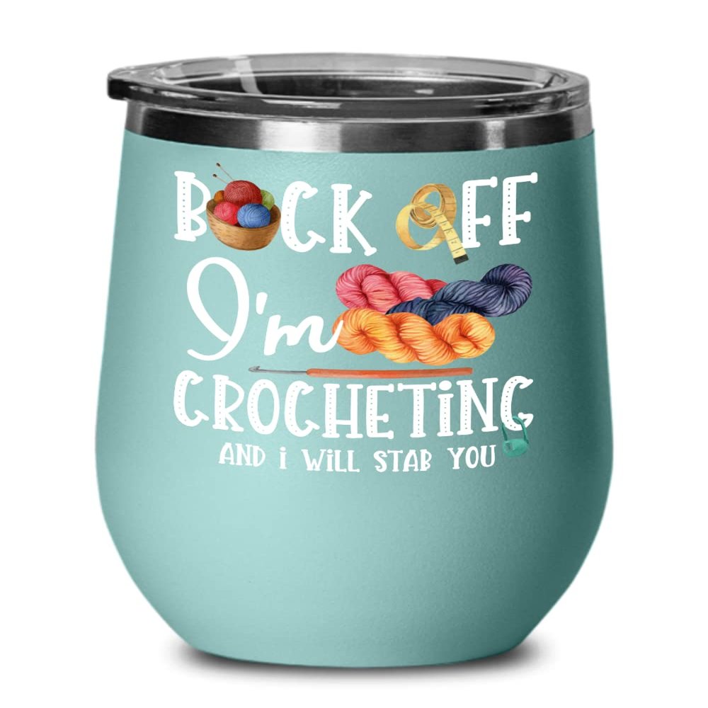 Back Off Im Crocheting Wine Tumbler for Crocheter Knitter Quilter Funny Sarcastic Birthday Christmas Ideas for Men Women Introvert Craft Lovers 12 oz
