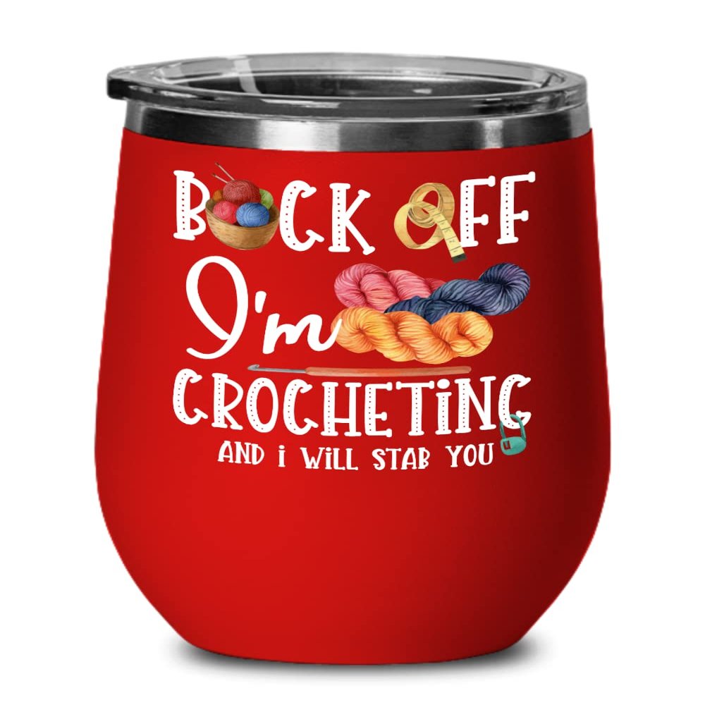 Back Off Im Crocheting Wine Tumbler for Crocheter Knitter Quilter Funny Sarcastic Birthday Christmas Ideas for Men Women Introvert Craft Lovers 12 oz