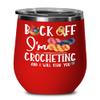 Back Off Im Crocheting Wine Tumbler for Crocheter Knitter Quilter Funny Sarcastic Birthday Christmas Ideas for Men Women Introvert Craft Lovers 12 oz view 1