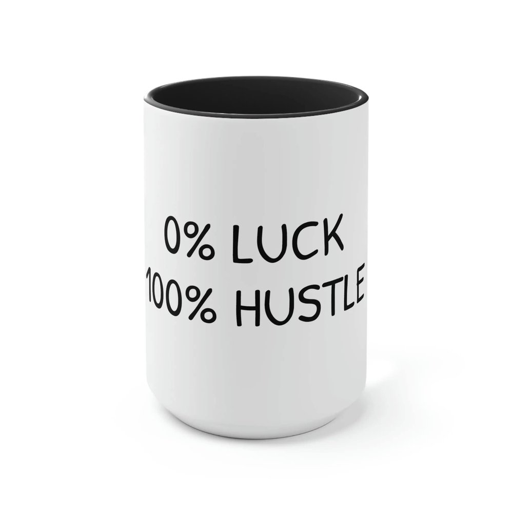 0% Luck 100% Hustle - 15oz Large Coffee Mugs - Funny Coffee Mug, Gift for Him and Her, Ambitious Hustle Coffee Mug Black 15oz