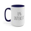 0% Interest - 15oz Large Coffee Mugs - Coffee Mug for Mom, Funny Coffee Mug, Gift for Women and Men, Humorous Coffee Mug Red 15oz view 2