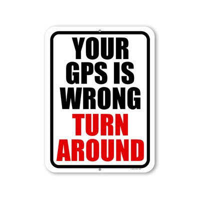 Honey Dew Gifts, Your GPS is Wrong Turn Around, 9 inch by 12 inch, Made in USA, Metal Sign Post, Funny Signs, Man Cave Decor, Street Signs, Private Property Sign, HDG-1397