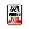 Honey Dew Gifts, Your GPS is Wrong Turn Around, 9 inch by 12 inch, Made in USA, Metal Sign Post, Funny Signs, Man Cave Decor, Street Signs, Private Property Sign, HDG-1397 view 1