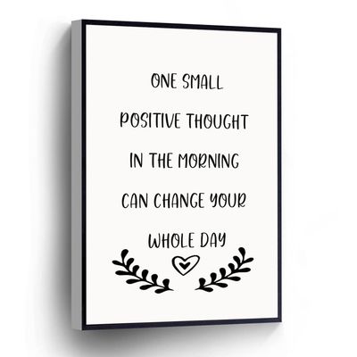 One Small Positive Thought In The Morning Can Change Your Whole Day Canvas Wall Art Positive Quotes Poster Stretched And Framed Ready To Hang For Living Room,Bedroom,Classroom Etc (16" X 24")